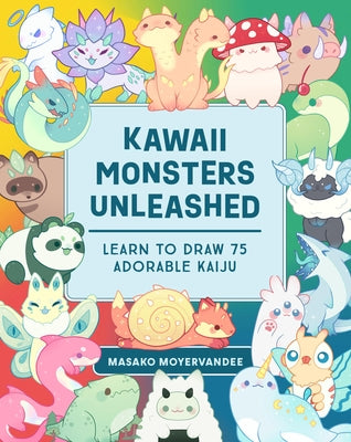 Paperback book titled "Kawaii Monsters Unleashed: Learn to Draw 75 Adorable Kaiju" with colorful monster illustrations on the cover.