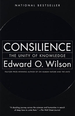 Consilience: The Unity of Knowledge Paperback Vintage