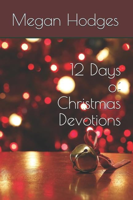 12 Days of Christmas Devotions Paperback Independently Published