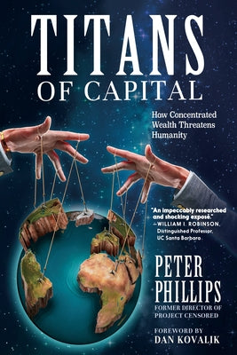 Titans of Capital: How Concentrated Wealth Threatens Humanity Paperback Seven Stories Press