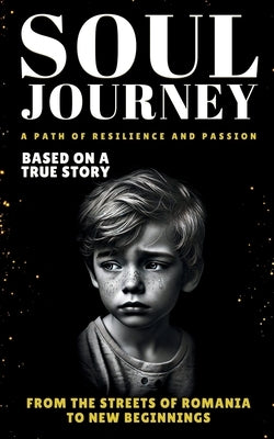 Soul Journey: A Path of Resilience and Passion (Based on Real Life Experiences) Paperback Independently Published
