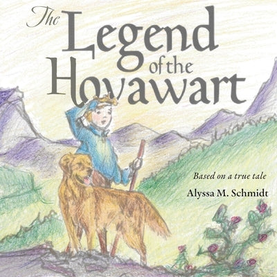 The Legend of the Hovawart by Schmidt, Alyssa M.