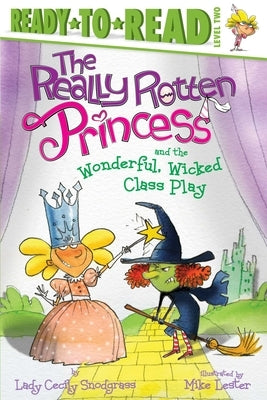 Paperback of The Really Rotten Princess and the Wonderful Wicked Class Play by Simon Spotlight, showing colorful book cover artwork.