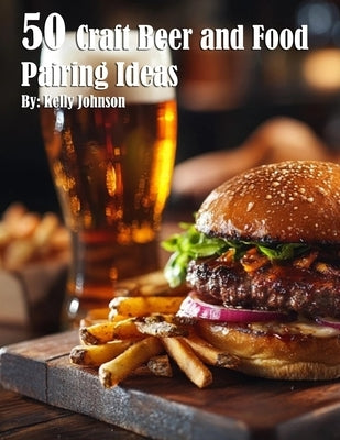 50 Craft Beer and Food Pairing Ideas Paperback Marick Booster