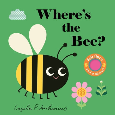 Where's the Bee?: (An Interactive, Sensory Lift-The-Flap Book with Felt Flaps and a Mirror for Babies & Toddlers. Friendly Insects & Bugs Include a Be Board Book Candlewick Press (MA)