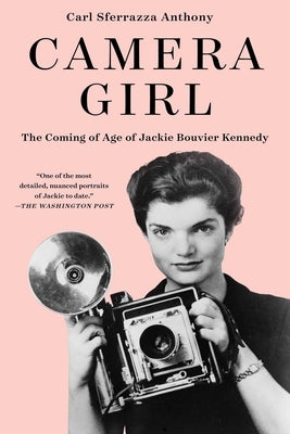 Camera Girl: The Coming of Age of Jackie Bouvier Kennedy Paperback Gallery Books