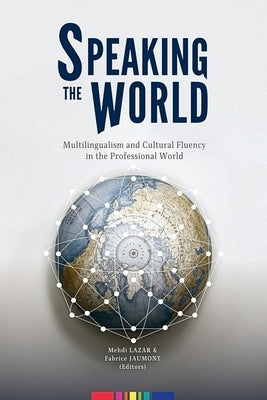 Speaking the World: Multilingualism and Cultural Fluency in the Professional World Paperback Calec