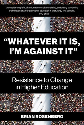 Paperback book titled "Whatever It Is, I'm Against It" about resistance to change in higher education by Harvard Education PR.