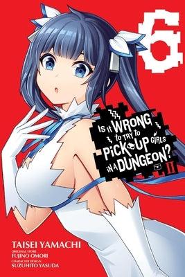 Paperback manga volume 6 of "Is It Wrong to Try to Pick Up Girls in a Dungeon? II" by Yen Press, featuring cover art with characters.