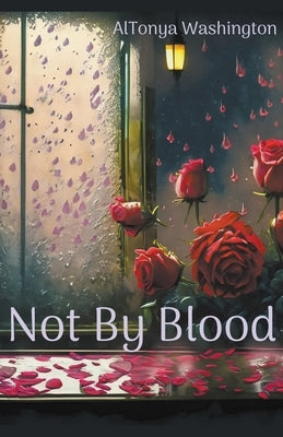 Not By Blood Paperback Altonya Washington
