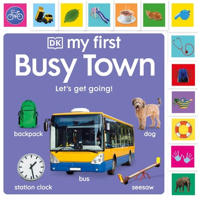 My First Busy Town: Let's Get Going! Board Book DK Publishing (Dorling Kindersley)
