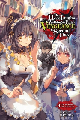 The Hero Laughs While Walking the Path of Vengeance a Second Time, Vol. 4 (Light Novel): The Merchant, Mired in Greed Volume 4 Paperback Yen on