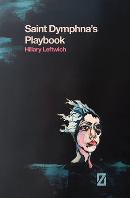 Saint Dymphna's Playbook by Leftwich, Hillary