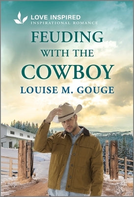 Feuding with the Cowboy: An Uplifting Inspirational Romance by Gouge, Louise M.