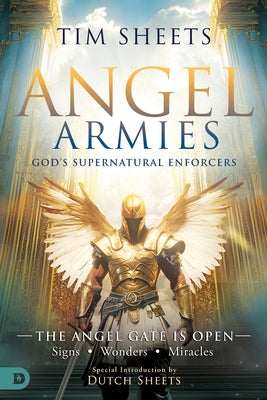 Angel Armies: The Angel Gate is Open: Signs, Wonders, and Miracles by Sheets, Tim