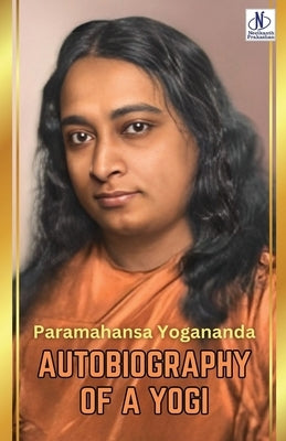 Autobiography of a Yogi by Paramahansa Yogananda by Yogananda, Paramahansa