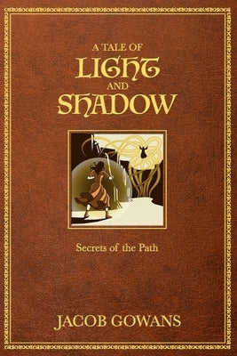 A Tale of Light and Shadow: Secrets of the Path Paperback Independently Published