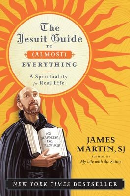 Jesuit Guide to (Almost) Everything PB Paperback HarperOne