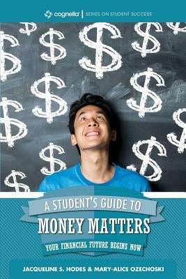 A Student's Guide to Money Matters: Your Financial Future Begins Now Paperback Cognella Academic Publishing