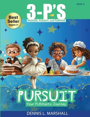 3-P's PURSUIT: Your FUNtastic Journey by Marshall, Dennis L.
