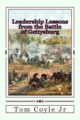 Leadership Lessons from the Battle of Gettysburg by Coyle Jr, Tom