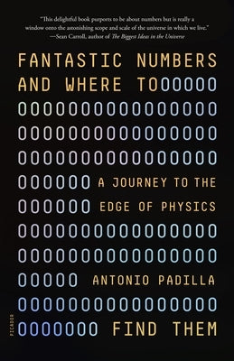 Fantastic Numbers and Where to Find Them: A Journey to the Edge of Physics Paperback Picador USA