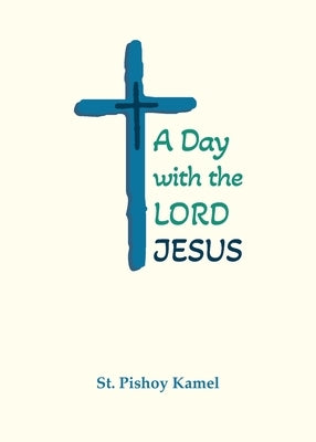 A Day with the Lord Jesus Paperback St. Mary & St. Moses Abbey Press
