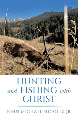 Hunting and Fishing with Christ Paperback Archway Publishing