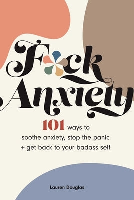 Paperback book titled "F*ck Anxiety: 101 Ways to Soothe Anxiety" by Andrews McMeel Publishing, with a colorful cover design.
