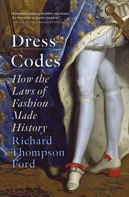 Dress Codes: How the Laws of Fashion Made History Paperback Simon & Schuster