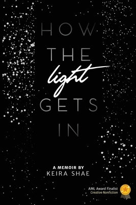 How The Light Gets In by Shae, Keira