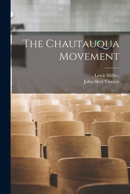 The Chautauqua Movement by Vincent, John Heyl