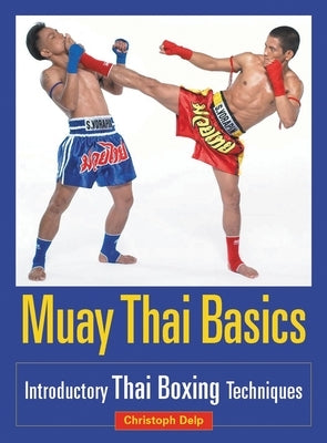 Muay Thai Basics: Introductory Thai Boxing Techniques Paperback Blue Snake Books