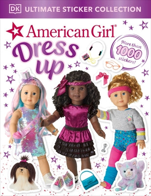 American Girl Dress Up Ultimate Sticker Collection Paperback DK Publishing (Dorling Kindersley)