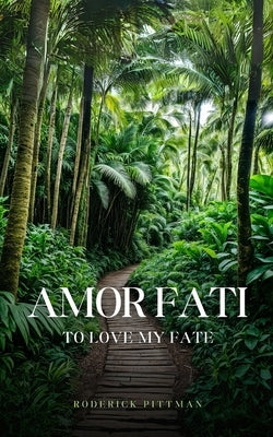 Amor Fati To Love My Fate Paperback Bookleaf Publishing