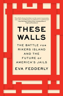 These Walls: The Battle for Rikers Island and the Future of America's Jails Paperback Avid Reader Press / Simon & Schuster