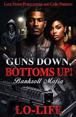 Guns Down, Bottoms Up: Bankroll Mafia Paperback Independently Published