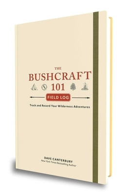 The Bushcraft 101 Field Log: Track and Record Your Wilderness Adventures Paperback Adams Media Corporation