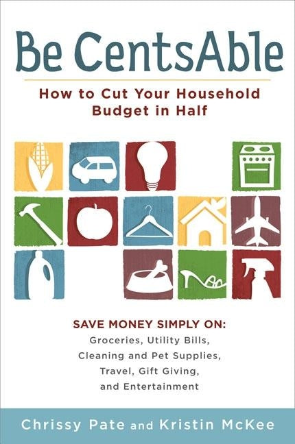 Be CentsAble: How to Cut Your Household Budget in Half Paperback Penguin Publishing Group