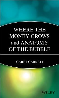 Where the Money Grows and Anatomy of the Bubble Paperback Wiley