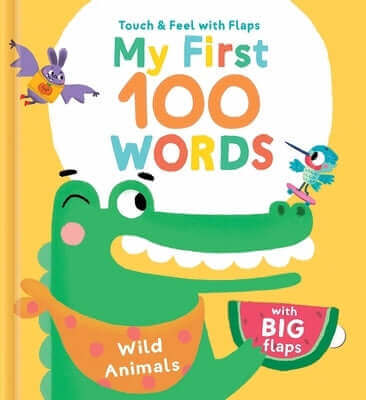 My First 100 Words Touch & Feel with Flaps - Wild Animals Board Book Little Genius Books