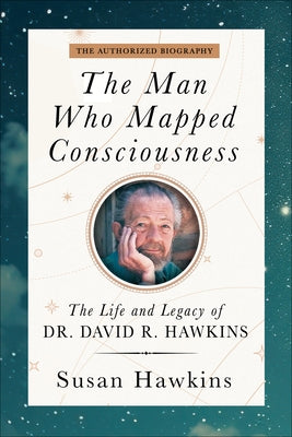 Paperback biography of Dr. David R. Hawkins titled "The Man Who Mapped Consciousness" by Hay House LLC, featuring the book cover.