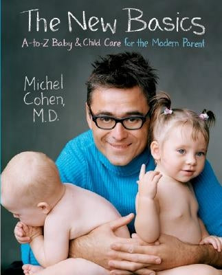 The New Basics: A-To-Z Baby & Child Care for the Modern Parent Paperback William Morrow & Company