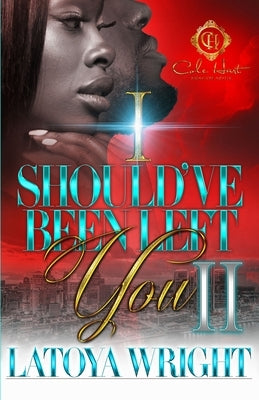 I Should've Been Left You 2: An African American Romance Paperback Independently Published