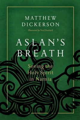 Aslan's Breath: Seeing the Holy Spirit in Narnia Paperback Square Halo Books