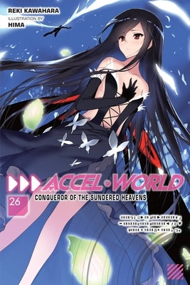 Accel World, Vol. 26 (Light Novel): Conqueror of the Sundered Heavens Paperback Yen on