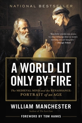 A World Lit Only by Fire: The Medieval Mind and the Renaissance: Portrait of an Age Paperback Back Bay Books