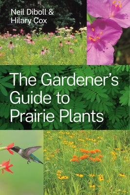 The Gardener's Guide to Prairie Plants Paperback University of Chicago Press