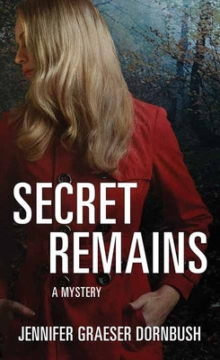 Secret Remains: A Coroner's Daughter Mystery by Dornbush, Jennifer Graeser