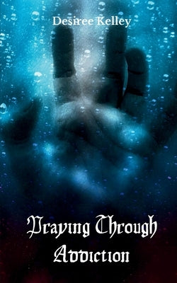 Praying Through Addiction Paperback Bookleaf Publishing